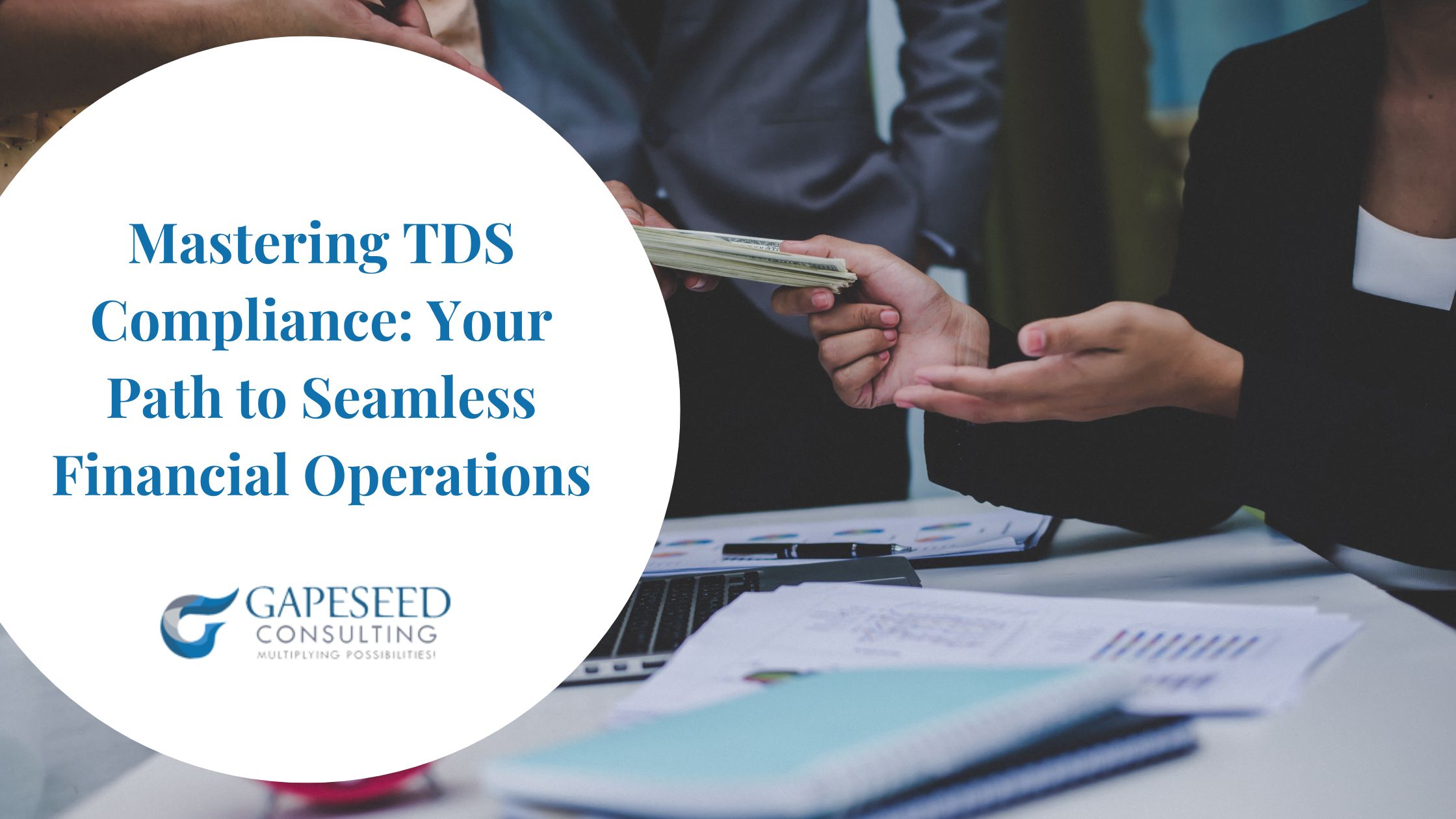 Mastering TDS Compliance: Your Path to Seamless Financial Operations